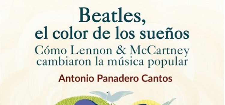 Antonio Panadero Cantos presenta su obra ‘Beatles, el color de los sueños. Cómo Lennon & McCartney cambiaron la música popular’