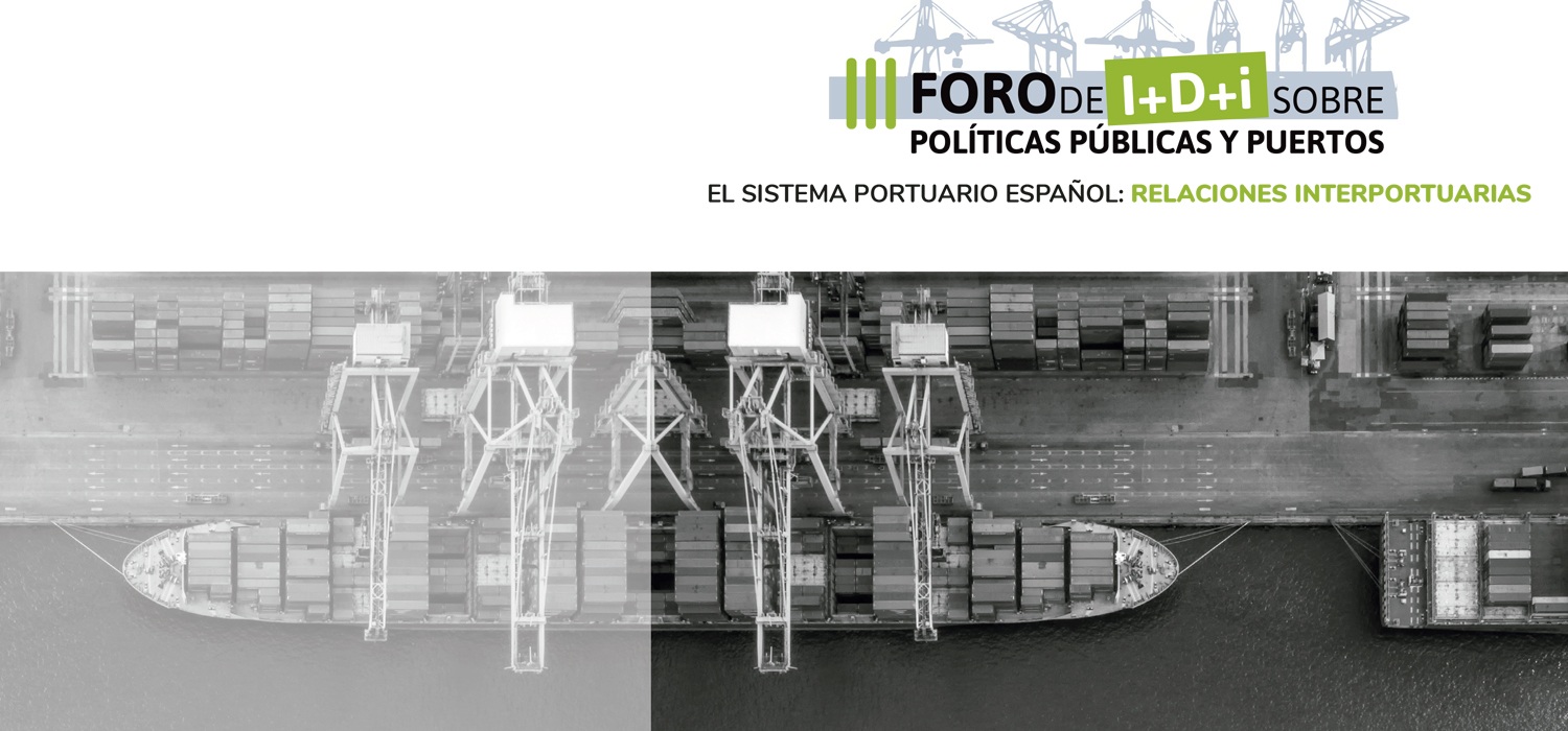 III Foro I+D+i sobre Políticas Públicas y Puertos ‘El Sistema Portuario Español: Relaciones Interportuarias’