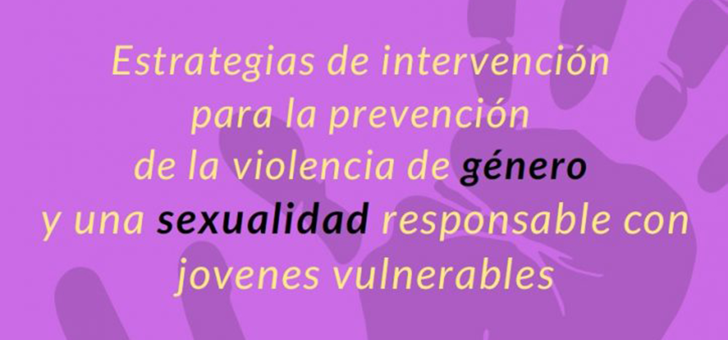 Seminario práctico ‘Estrategias de intervención para la prevención de la violencia de género y una sexualidad responsable con jóvenes vulnerables’