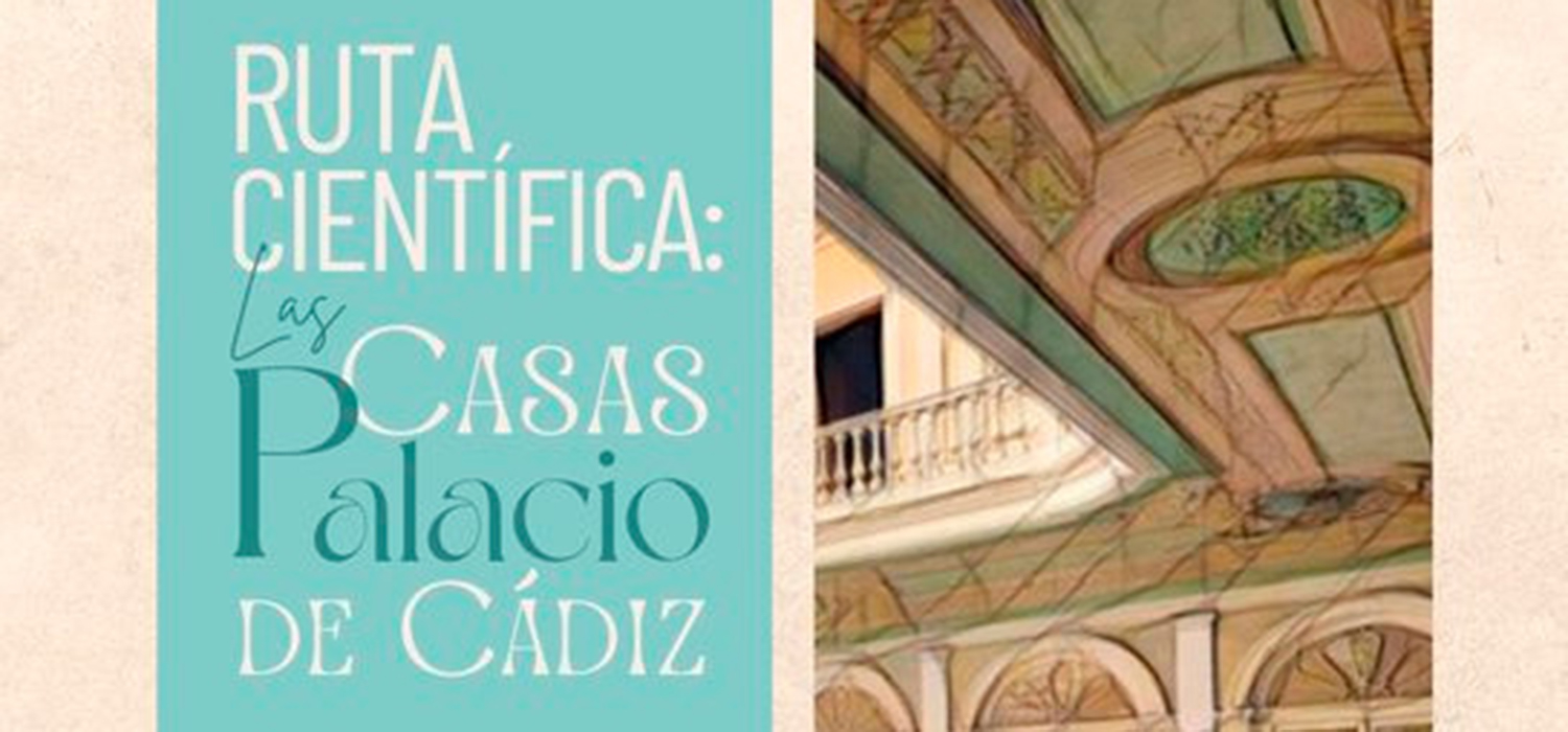 La UCA organiza la ruta científica ‘Las Casas Palacio de Cádiz’